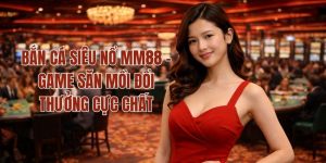 Bắn Cá Siêu Nổ MM88 - Game Săn Mồi Đổi Thưởng Cực Chất