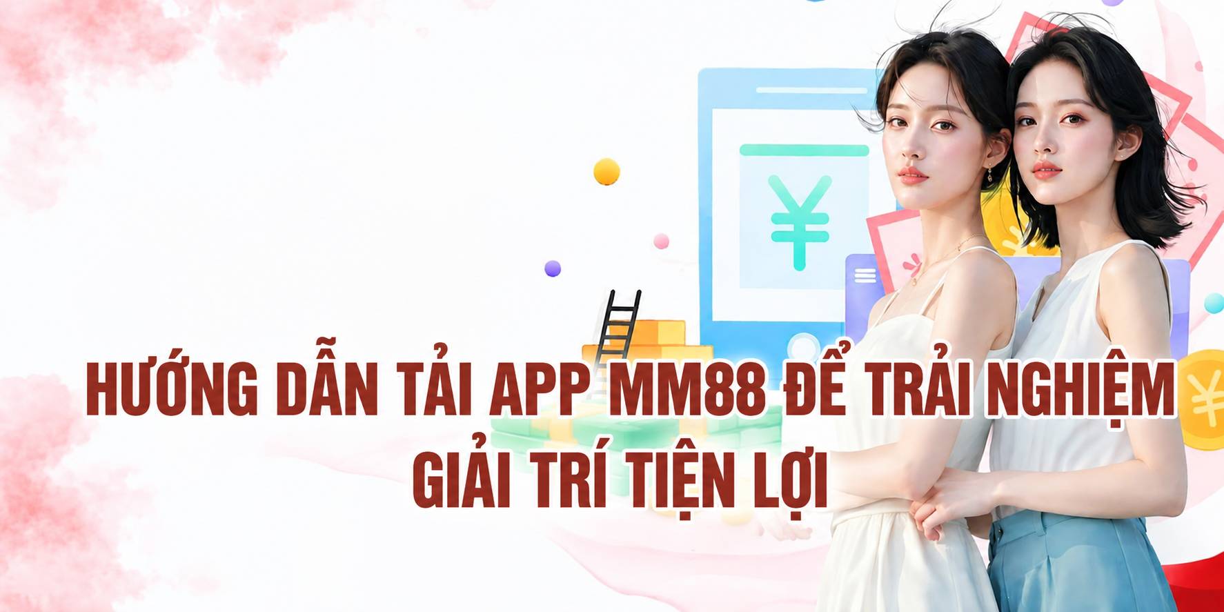 Tải App MM88 – Cá Cược Đỉnh Cao Chỉ Với Vài Cú Chạm 3 Hướng dẫn tải app MM88 để trải nghiệm giải trí tiện lợi