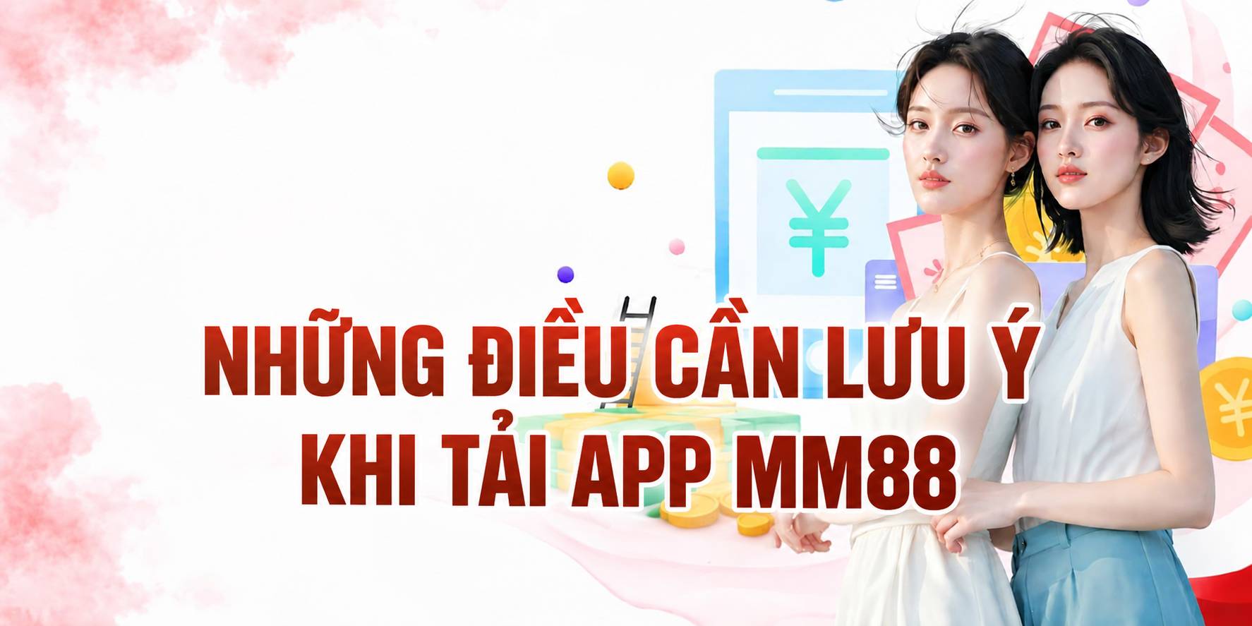 Tải App MM88 – Cá Cược Đỉnh Cao Chỉ Với Vài Cú Chạm 4 Những điều cần lưu ý khi tải app MM88